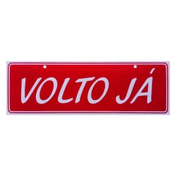 Placa sinalização plastico Volto já! 10x30cm p-26/1